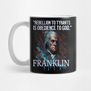 Rebellion to Tyrants Benjamin Franklin Mug